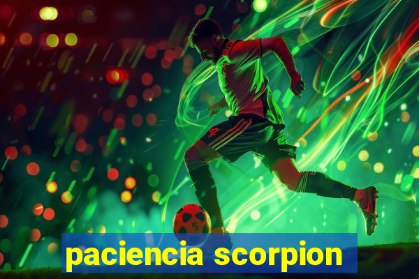 paciencia scorpion